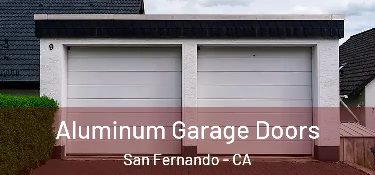  Aluminum Garage Doors San Fernando - CA