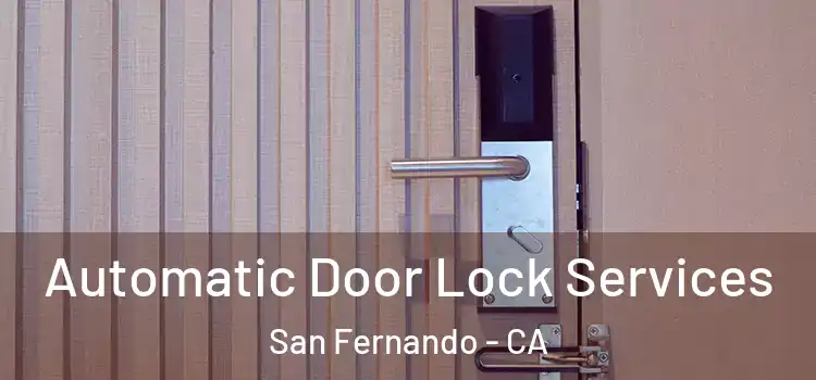  Automatic Door Lock Services San Fernando - CA