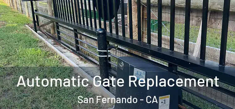  Automatic Gate Replacement San Fernando - CA