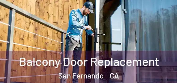  Balcony Door Replacement San Fernando - CA