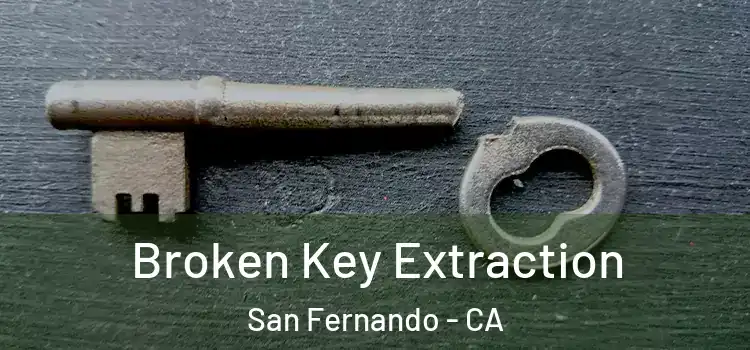  Broken Key Extraction San Fernando - CA