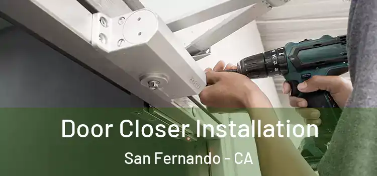  Door Closer Installation San Fernando - CA