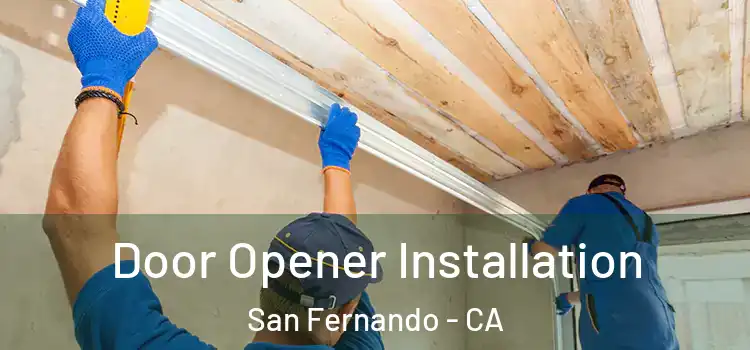  Door Opener Installation San Fernando - CA