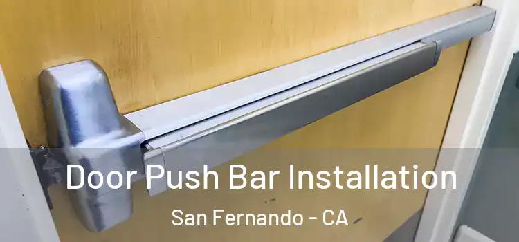  Door Push Bar Installation San Fernando - CA