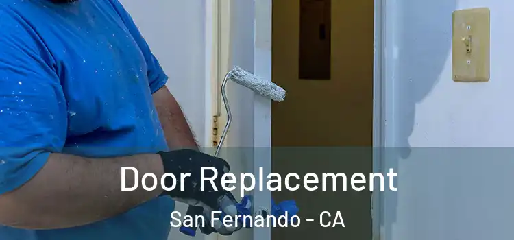  Door Replacement San Fernando - CA