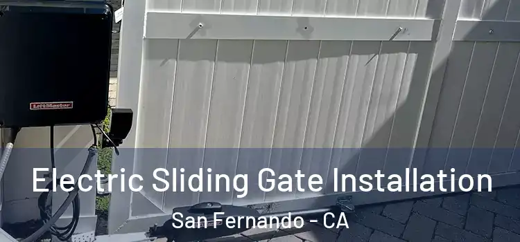  Electric Sliding Gate Installation San Fernando - CA