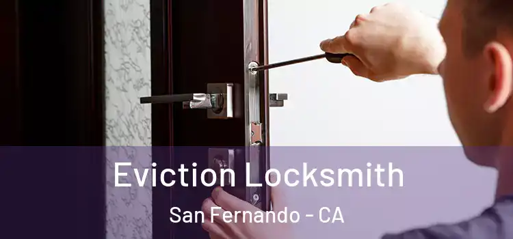  Eviction Locksmith San Fernando - CA