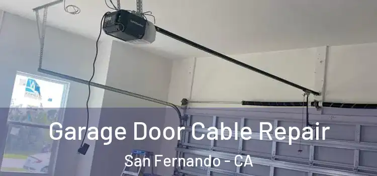  Garage Door Cable Repair San Fernando - CA