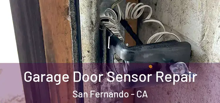  Garage Door Sensor Repair San Fernando - CA