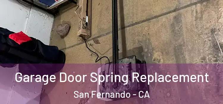  Garage Door Spring Replacement San Fernando - CA