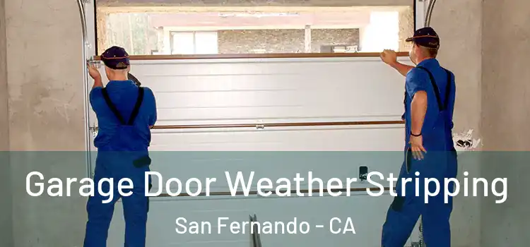  Garage Door Weather Stripping San Fernando - CA