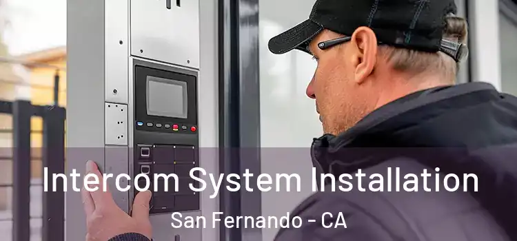  Intercom System Installation San Fernando - CA