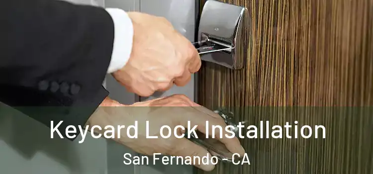 Keycard Lock Installation San Fernando - CA