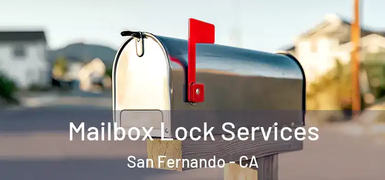  Mailbox Lock Services San Fernando - CA