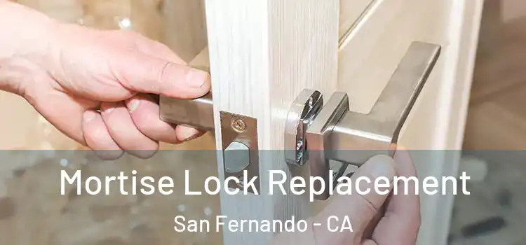 Mortise Lock Replacement San Fernando - CA