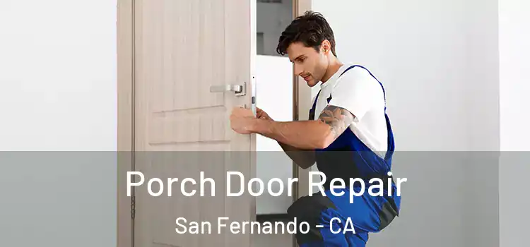  Porch Door Repair San Fernando - CA