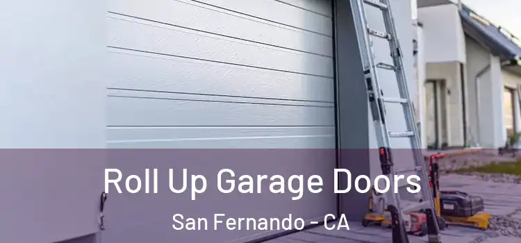  Roll Up Garage Doors San Fernando - CA