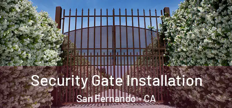 Security Gate Installation San Fernando - CA