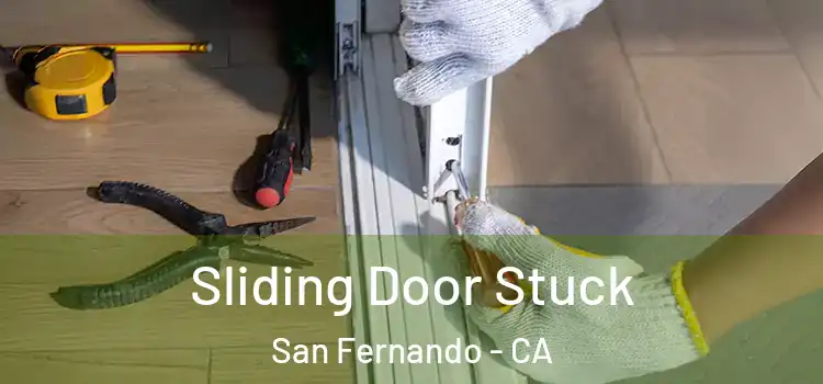  Sliding Door Stuck San Fernando - CA