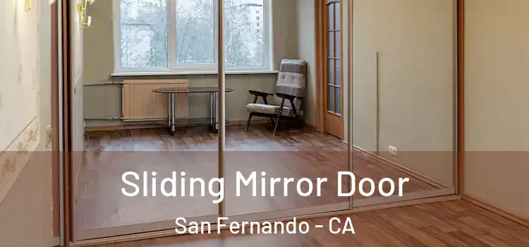  Sliding Mirror Door San Fernando - CA