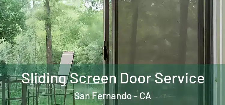  Sliding Screen Door Service San Fernando - CA